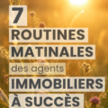Routines matinales d'agents immobiliers pour un succès assuré
