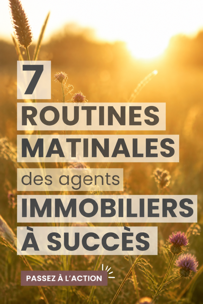 Routines matinales d'agents immobiliers pour un succès assuré